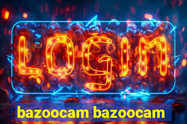 bazoocam bazoocam